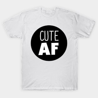 Cute AF T-Shirt